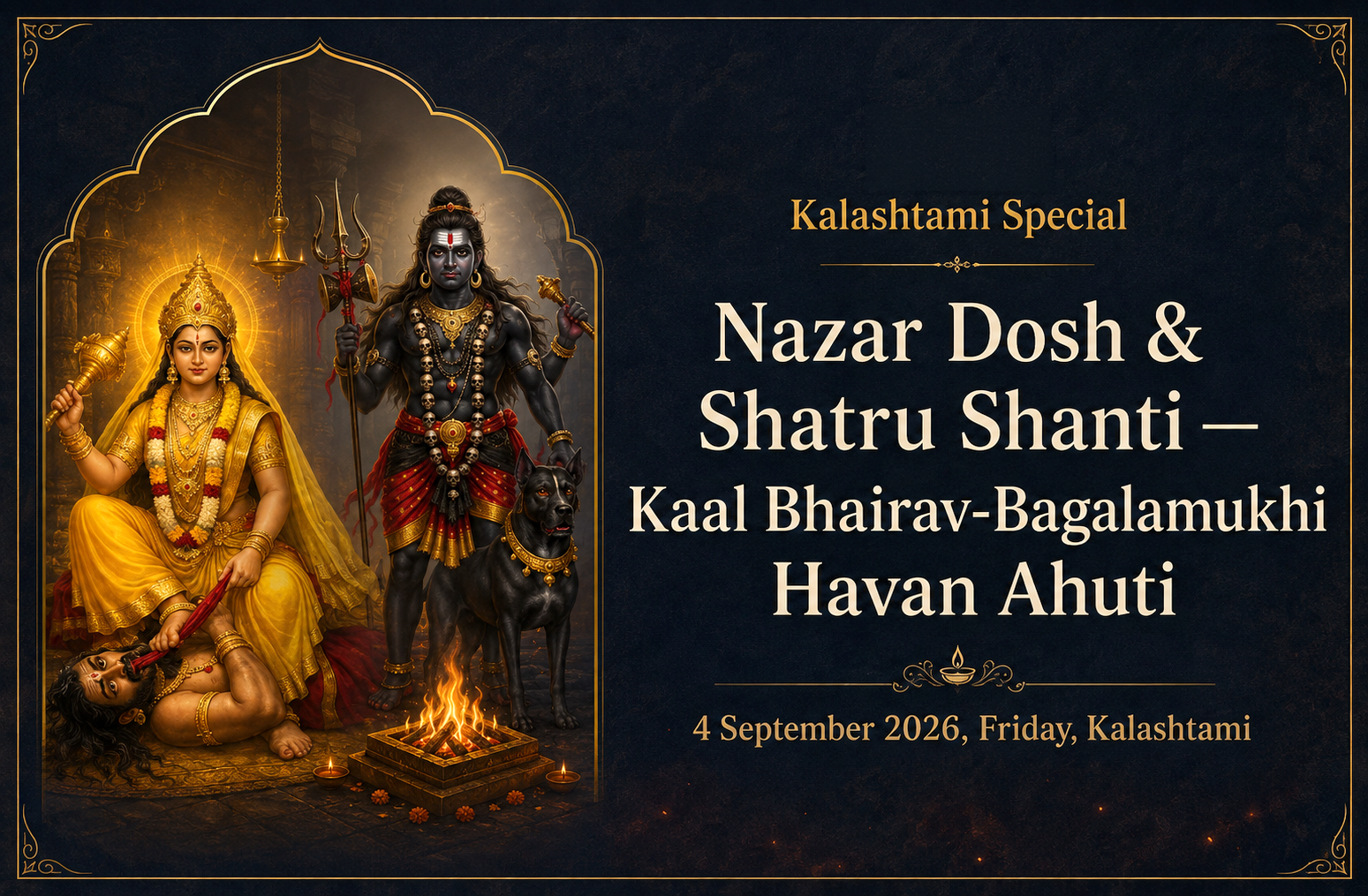Kalashtami — Nazar Dosh & Shatru Shanti Kaal Bhairav-Bagalamukhi Havan Ahuti