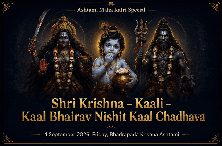 Ashtami Maha Ratri — Nishit Kaal Special Shri Krishna-Kaali-Kaal Bhairav Chadhava